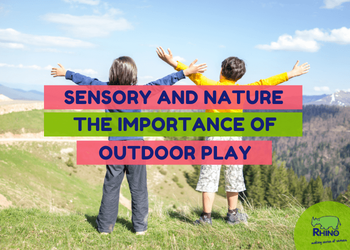 Sensory & Nature: The Importance Of Outdoor Play