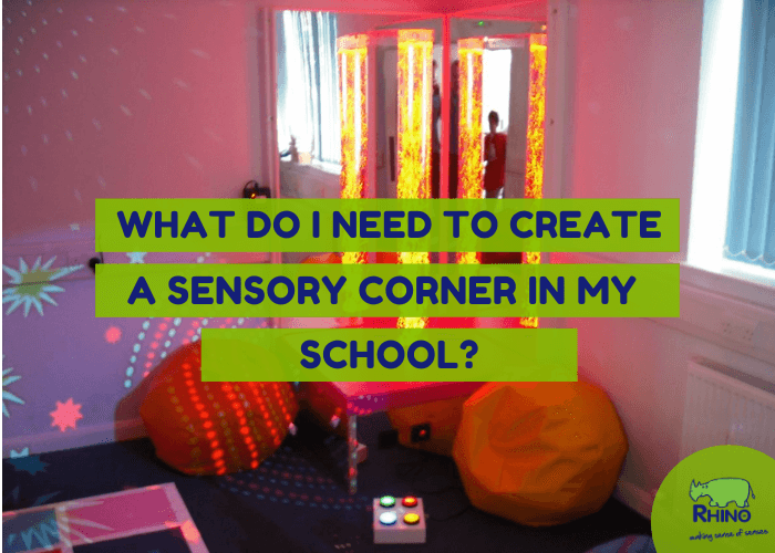 What do I need to create a Sensory Corner in my School?
